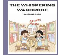 The Whispering Wardrobe| A Dreamy Coloring Story About Wishes, Courage, and Becoming Your Best Self.