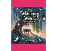 The Whispering Willow and the Moonlit Tales: The Magic comes alive