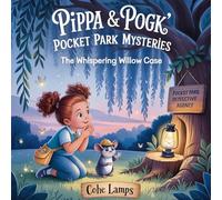 The Whispering Willow Case: 1 (Pippa & Pogo's Pocket Park Mysteries)