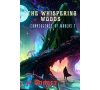 The Whispering Woods: 1 (Convergence of Worlds)