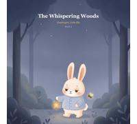 The Whispering Woods: Eight Gentle Bedtime Stories to Help Little Ones Drift Off to Sleep (Goodnight, Little Pip)