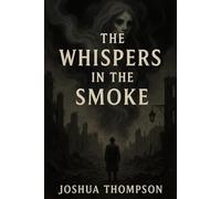 The Whispers in The Smoke