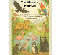 The Whispers of Nature: Stories to Discover, Learn, and Color - Animals of Peru for Children