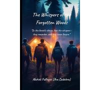 The Whispers of the Forgotten Woods: “Secrets Lurking in the Shadows”