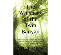 The Whispers of the Twin Banyan: Heartwarming Novel on Preserving Nature, Heritage, and Our Shared Future