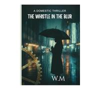 THE WHISTLE IN THE BLUR: A DOMESTIC THRILLER (THE ECHO CHAMBER THRILLERS)