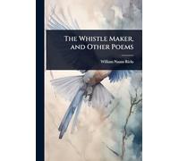 The Whistle Maker, and Other Poems