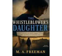 The Whistleblower's Daughter: A Novel of Truth, Family, and the Price of Speaking Out