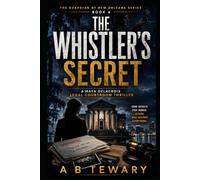 The Whistler's Secret: A Maya Delacroix Legal Courtroom Thriller (The Guardian of New Orleans)