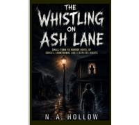 The Whistling on Ash Lane: Small-Town YA Horror Novel of Curses, Countdowns and Sleepless Nights