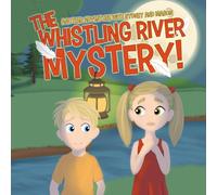 The Whistling River Mystery: Another Adventure with Sydney and Mason