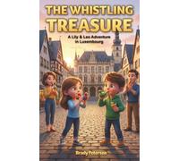 The Whistling Treasure: A Lily & Leo Adventure in Luxembourg (The Lily & Leo Travel Adventures)