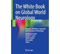 The White Book on Global World Neurology: Structure, Workforce, Capacities, and Procedures of Neurology