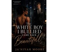 The White Boy I Bullied Came Back Beautiful: A BWWM Enemies-to-Lovers Revenge Romance