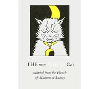 The White Cat: Adapted from the French of Madame D'Aulnoy