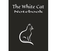 The White Cat Notebook: A 8.5 x 11 Inch, 120 Page Notebook with a Stylish Cat| College Ruled with Field for Easy Writing|