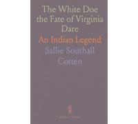 The White Doe the Fate of Virginia Dare: An Indian Legend