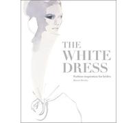 The White Dress - Fashion Inspiration for Brides /anglais