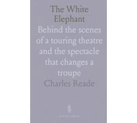 The White Elephant: Behind the scenes of a touring theatre and the spectacle that changes a troupe