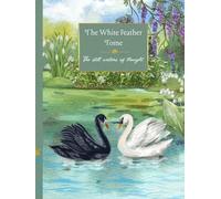 The White Feather Tome: The Collectors Edition of Bespoke Journals(150 Pages 8.25in. By 11in.)