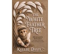 The White Feather Tree: 108 Moments with Milo for the Days When Your Heart Feels Too Heavy to Carry