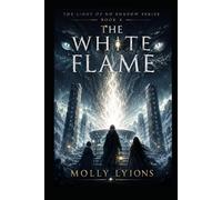 The White Flame (The Light of No Shadow)