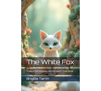 The White Fox: A Tale of Self-Discovery and the Heart's True Home