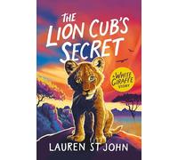 The White Giraffe Series: The Lion Cub's Secret: Book 2