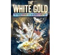 The White Gold: The forgotten war for the islands of bird poop