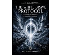 The White Grave Protocol: A Military Space Opera Mystery: 5 (The Pale Sequence)