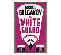 The White Guard: Mikhail Bulgakov