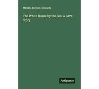 The White House by the Sea. A Love Story