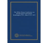 The White House Conference on Handicapped Individuals, Washington, D.C., May 23-27, 1977 (v.2:a)
