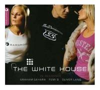 The White House in Residence - Graham Sahara - Femi B - Oliver Lang - 3 Cd Set