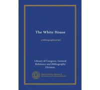 The White House (Vol-1): a bibliographical list