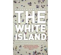 The White Island: The Extraordinary History of the Mediterranean's Capital of Hedonism [Idioma Inglés]