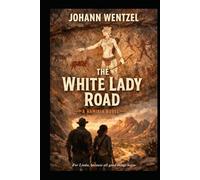 The White Lady Road: A Namibian story of desert memory, hidden power, and the fight for what cannot be bought (The Namib Frontiers Series)
