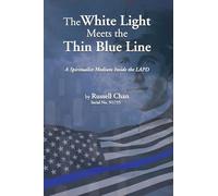 The White Light Meets the Thin Blue Line: A Spirtualist Medium Inside the LAPD