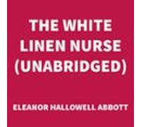 The White Linen Nurse (unabridged) (audiolibro)