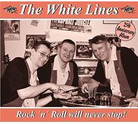 The White Lines - Rock 'n' Roll Will Never Stop!