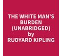 The White Mans Burden (unabridged) (audiolibro)