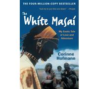 The White Masai: My Exotic Tale of Love and Adventure