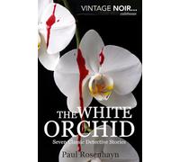 The white orchid: Seven classic detective stories (VINTAGE NOIR: The Complete International Mysteries of Detective Jenkins)