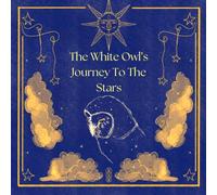 The White Owl's Journey To The Stars