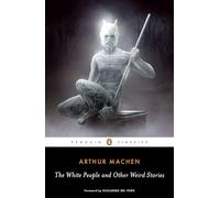 The White People and Other Weird Stories (Penguin Classics)