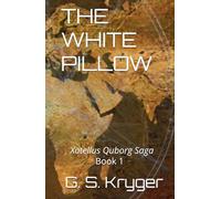 THE WHITE PILLOW: Xotellus Quborg Saga: Book 1