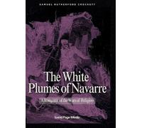 The White Plumes of Navarre: A Romance of the Wars of Religion