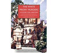 The White Priory Murders. A Mystery for Christmas: Carter Dickson: 107 (British Library Crime Classics)