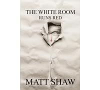 The White Room Runs Red: A Psychological Horror: 1