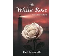 The White Rose (Josh Decker Novel)